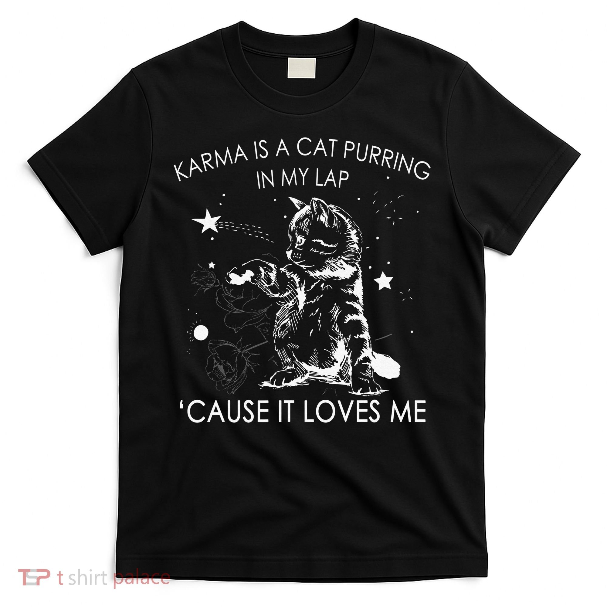 Karma Is A Cat Purring In My Lap Cause It Loves Me Cat Lover T-Shirt