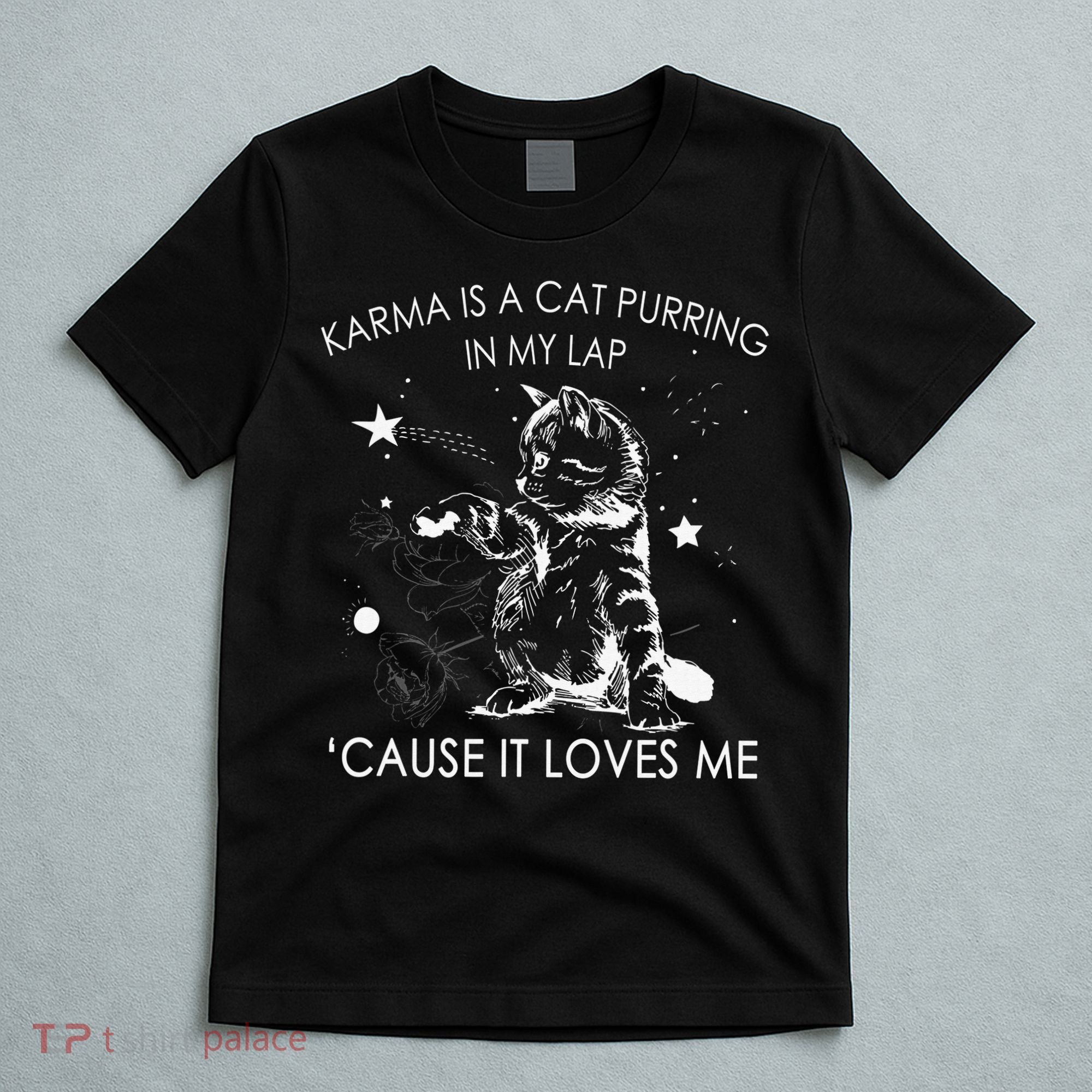 Karma Is A Cat Purring In My Lap Cause It Loves Me Cat Lover T-Shirt