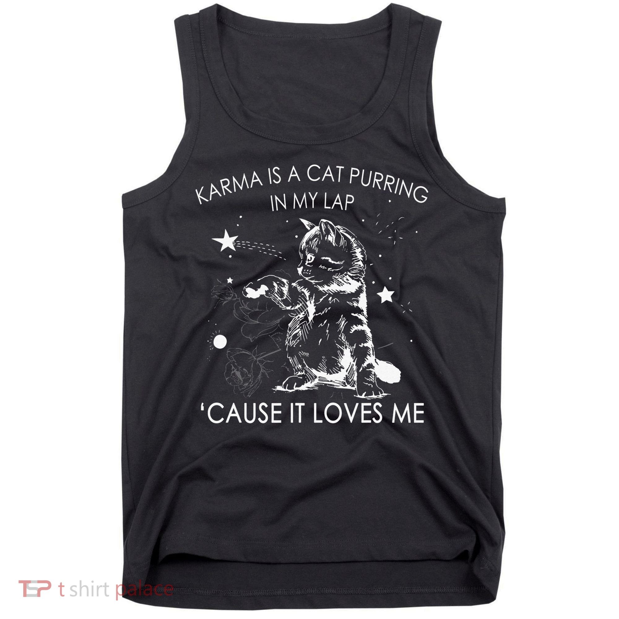 Karma Is A Cat Purring In My Lap Cause It Loves Me Cat Lover Tank Top