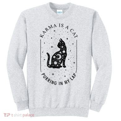 Karma Is A Cat Purring In My Lap Sweatshirt