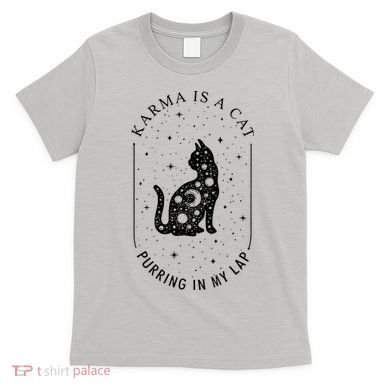 Karma Is A Cat Purring In My Lap T-Shirt