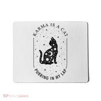 Karma Is A Cat Purring In My Lap Mousepad thumb 0