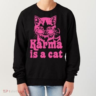 Karma Is A Cat Funny Karma Women's Sweatshirt
