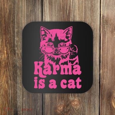 Karma Is A Cat Funny Karma Coaster