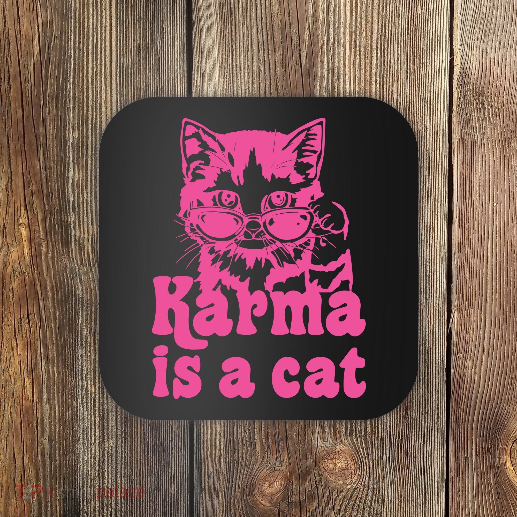 Karma Is A Cat Funny Karma Coaster