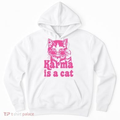Karma Is A Cat Funny Karma Hoodie