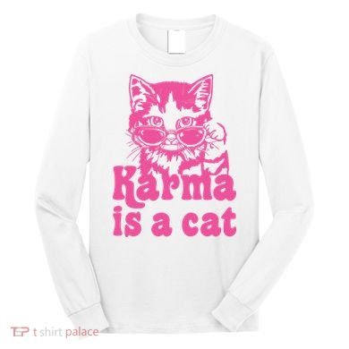 Karma Is A Cat Funny Karma Long Sleeve Shirt