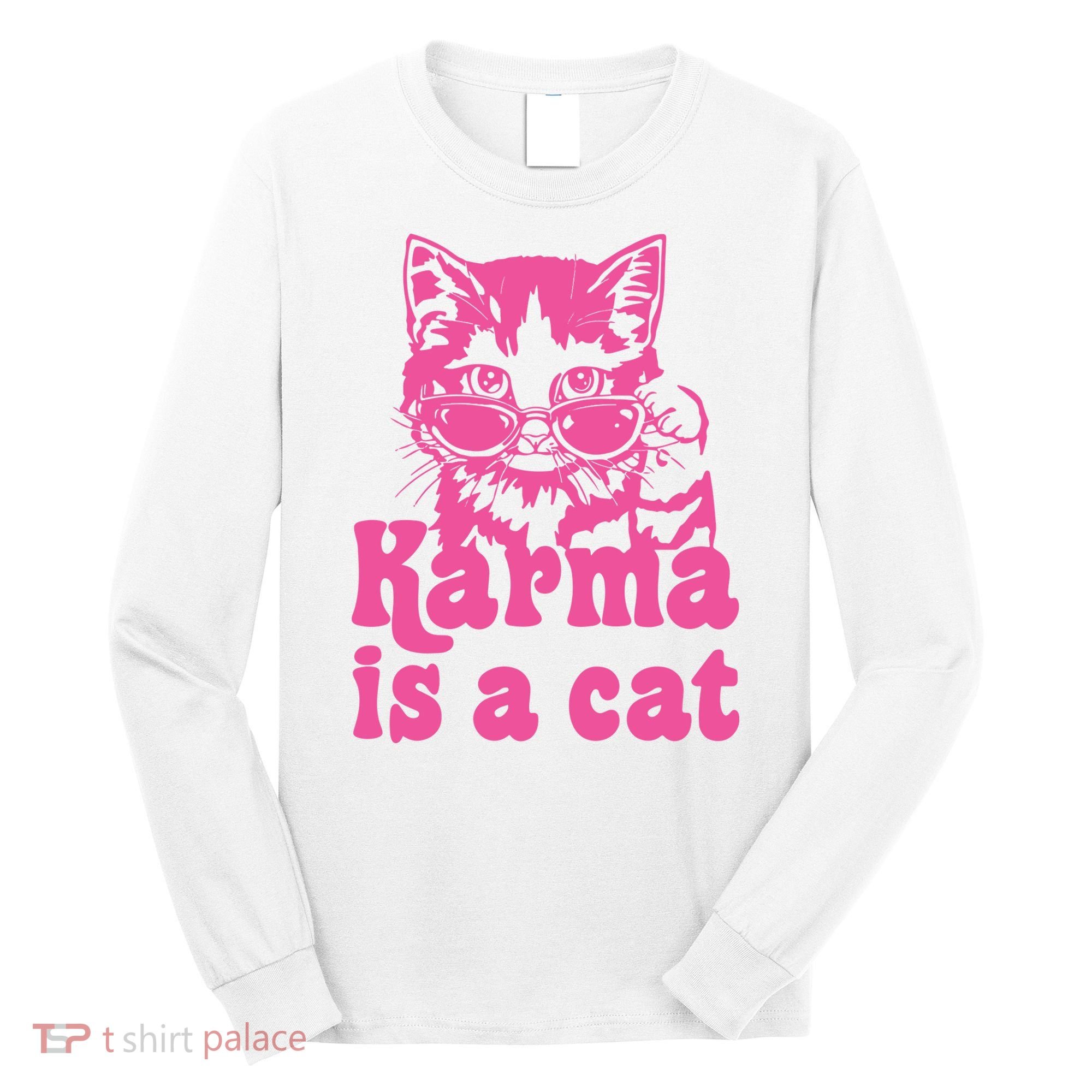 Karma Is A Cat Funny Karma Long Sleeve Shirt