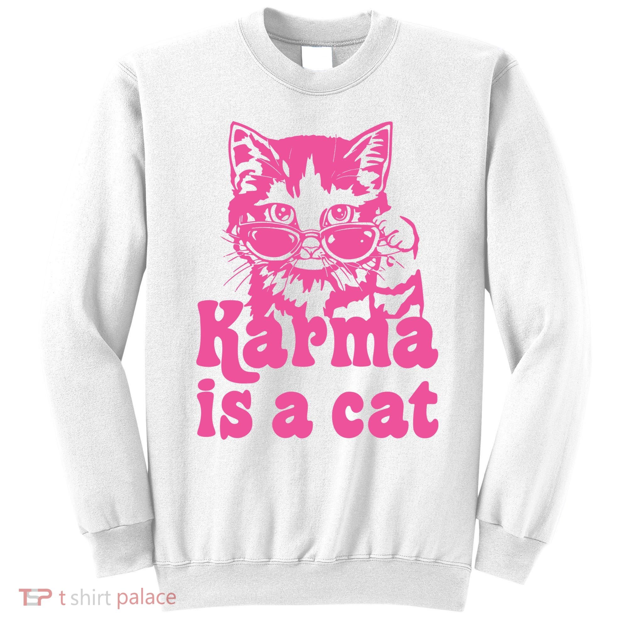 Karma Is A Cat Funny Karma Sweatshirt
