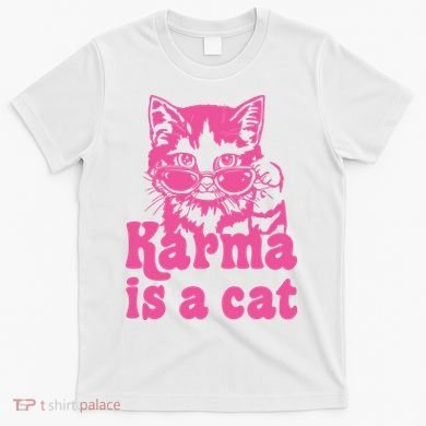 Karma Is A Cat Funny Karma T-Shirt