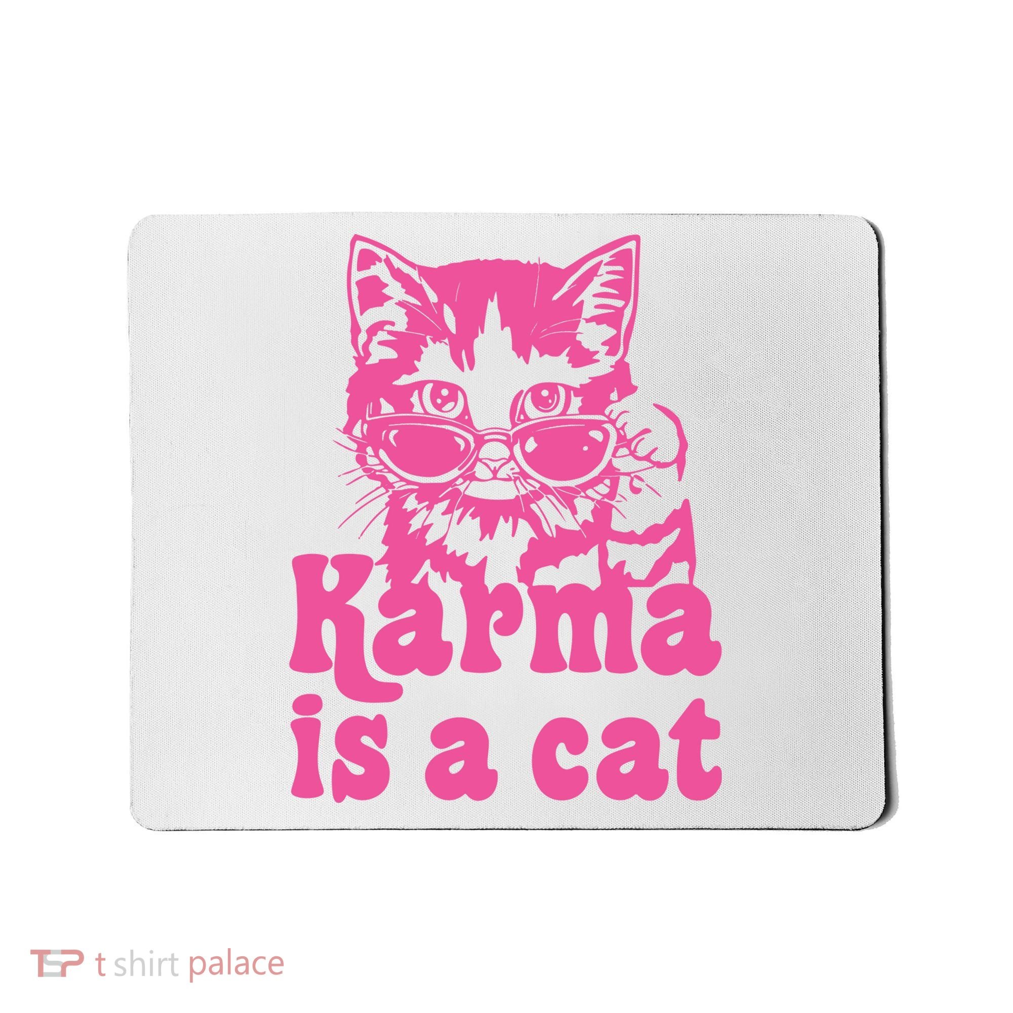 Karma Is A Cat Funny Karma Mousepad