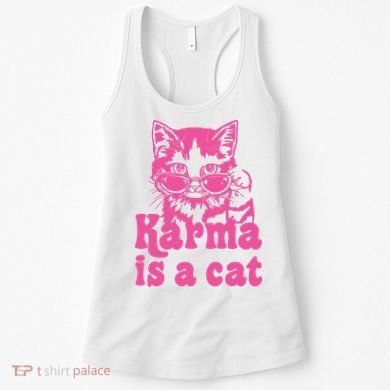 Karma Is A Cat Funny Karma Women's Tank Top
