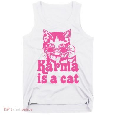 Karma Is A Cat Funny Karma Tank Top