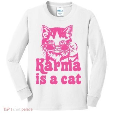 Karma Is A Cat Funny Karma Kids Long Sleeve Shirt