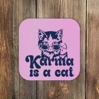 Karma Is A Cat Coaster thumb 0