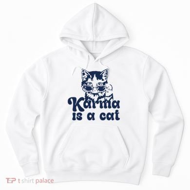 Karma Is A Cat Hoodie