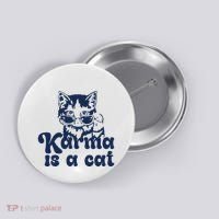 Karma Is A Cat Button thumb 0