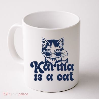 Karma Is A Cat Coffee Mug