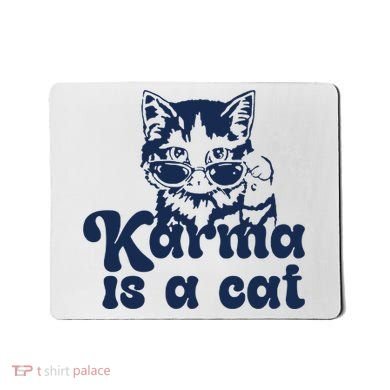 Karma Is A Cat Mousepad