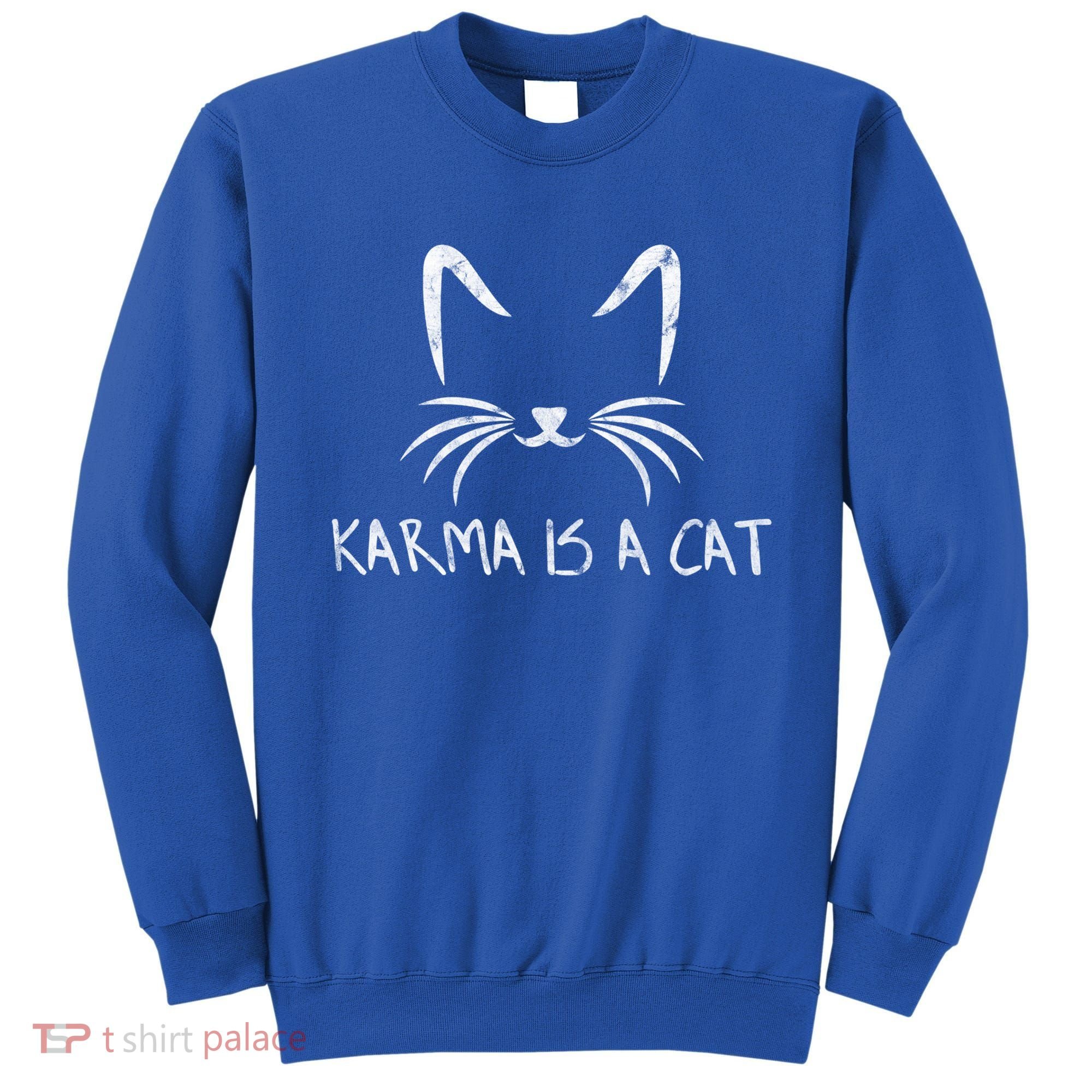 Karma Is A Cat Funny Cat Lover Gift Sweatshirt