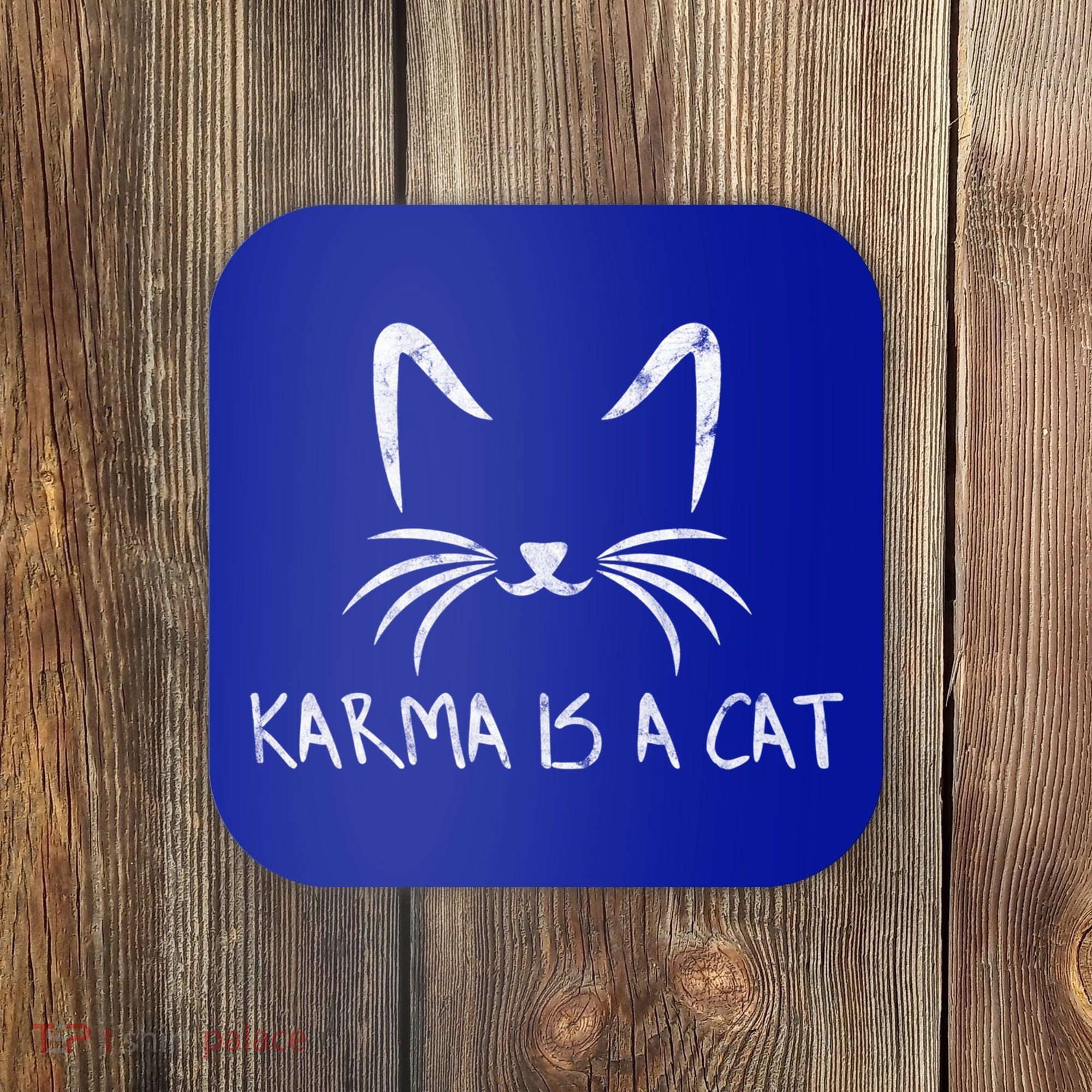 Karma Is A Cat Funny Cat Lover Gift Coaster