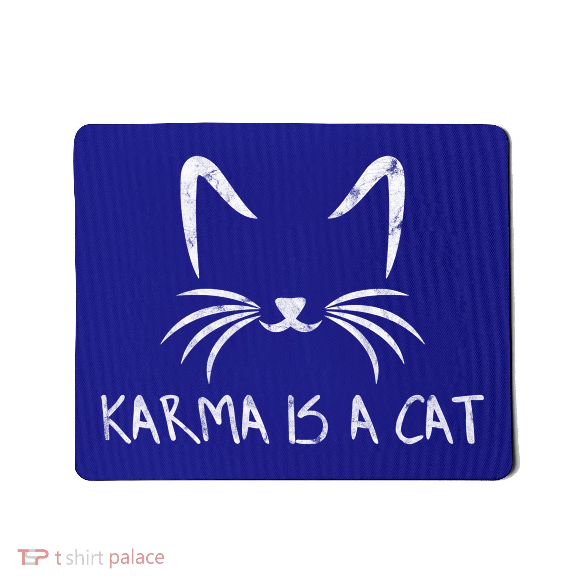 Karma Is A Cat Funny Cat Lover Gift Mousepad