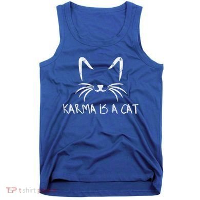 Karma Is A Cat Funny Cat Lover Gift Tank Top
