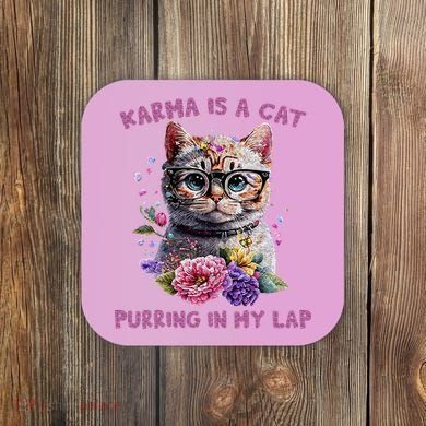 Karma Is A Cat Purring In My Lap Coaster