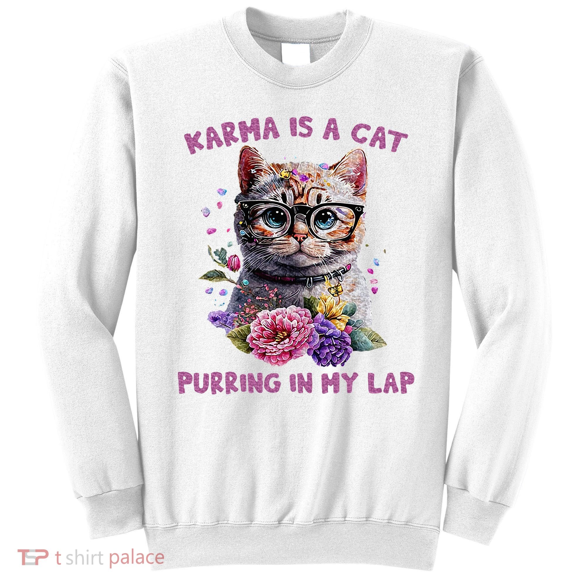 Karma Is A Cat Purring In My Lap Sweatshirt