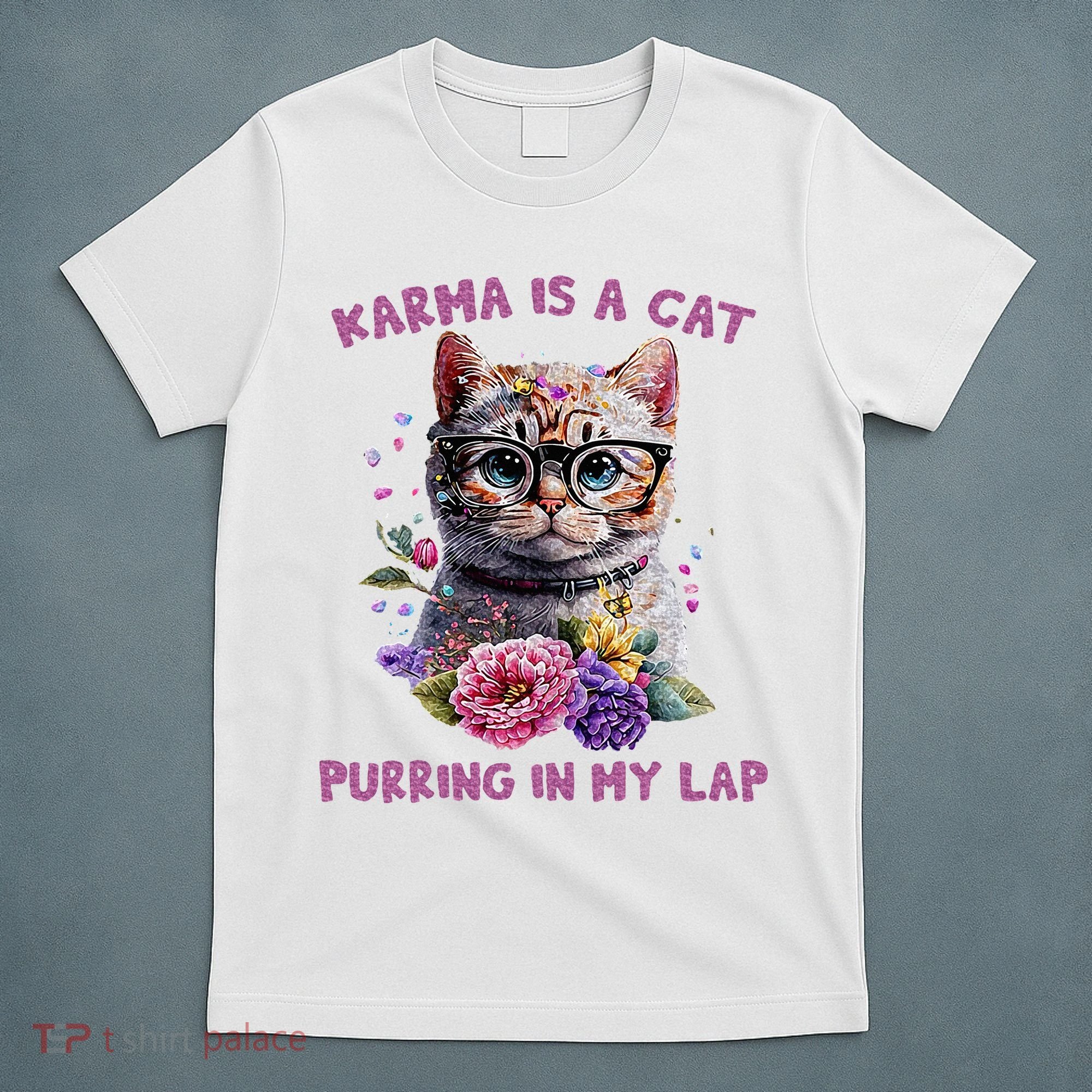 Karma Is A Cat Purring In My Lap T-Shirt