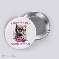 Karma Is A Cat Purring In My Lap Button thumb 0