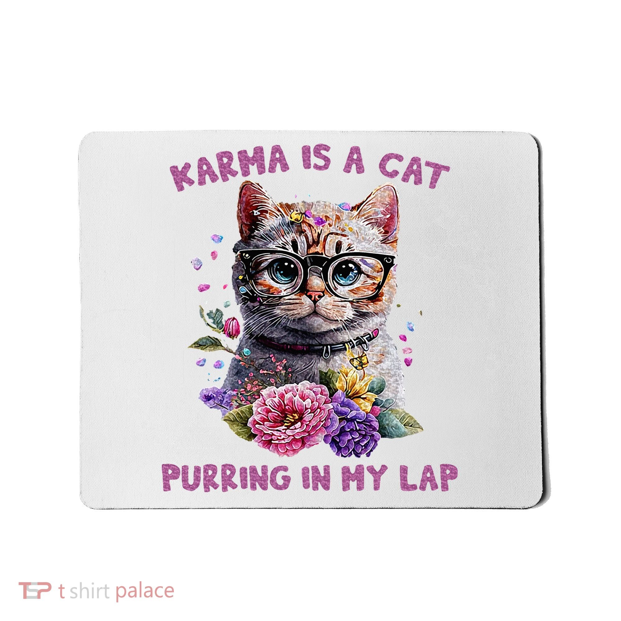 Karma Is A Cat Purring In My Lap Mousepad