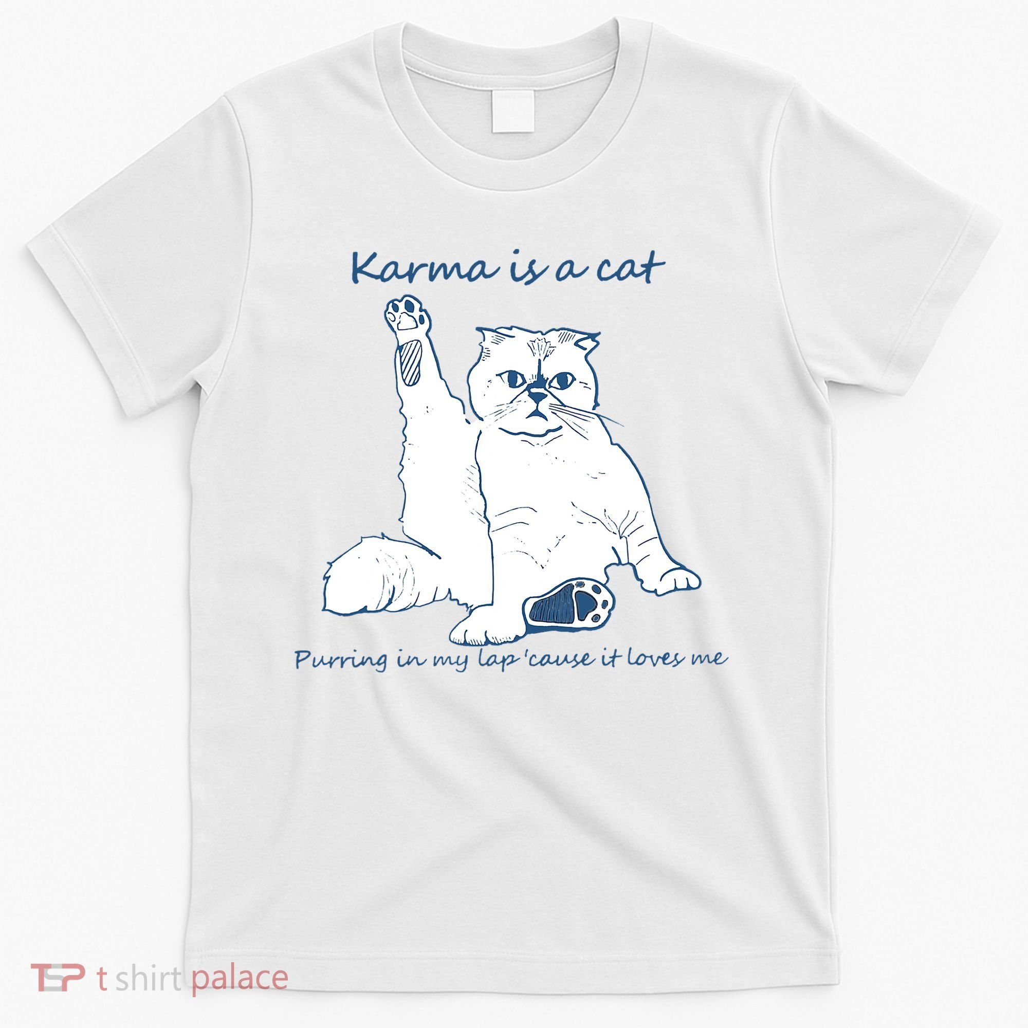 Karma Is A Cat Purring In My Lap Cause It Loves Me Cat Love T-Shirt
