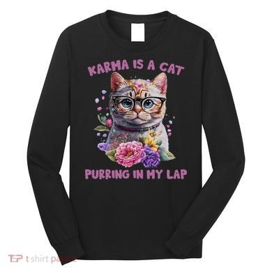 Karma Is A Cat Purring In My Lap Long Sleeve Shirt