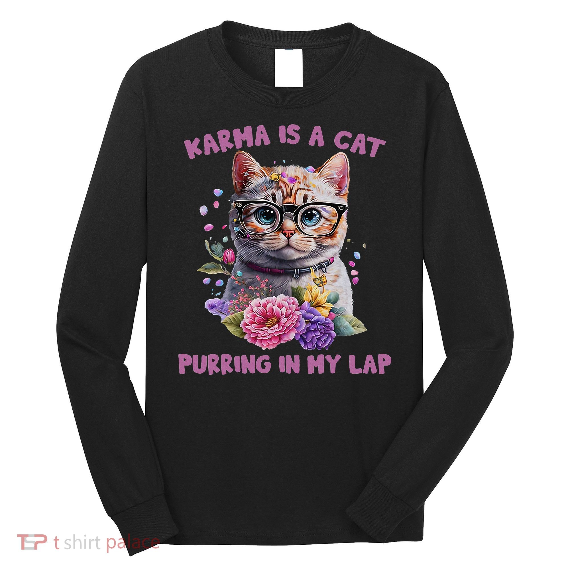 Karma Is A Cat Purring In My Lap Long Sleeve Shirt