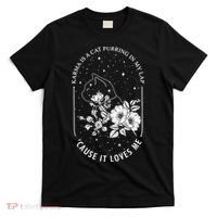 Karma Is A Cat Purring In My Lap Cause It Loves Me T-Shirt thumb 0