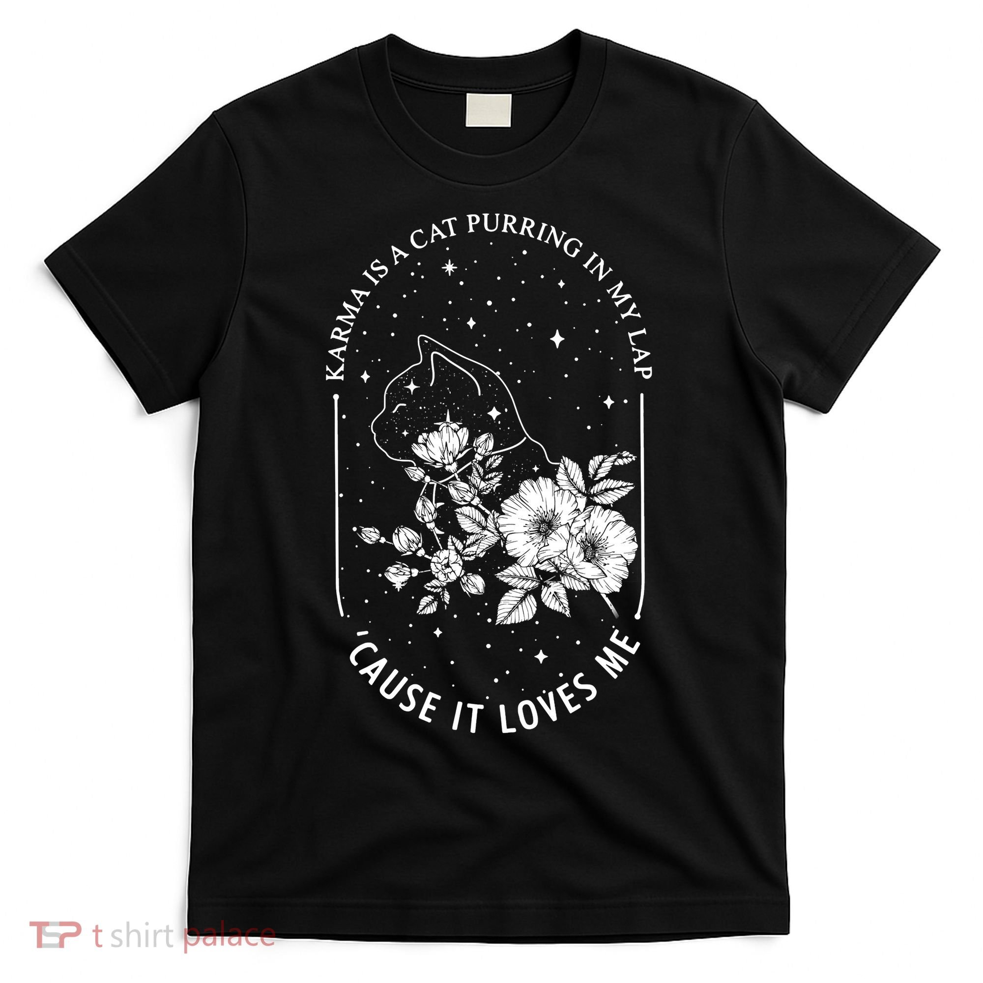 Karma Is A Cat Purring In My Lap Cause It Loves Me T-Shirt