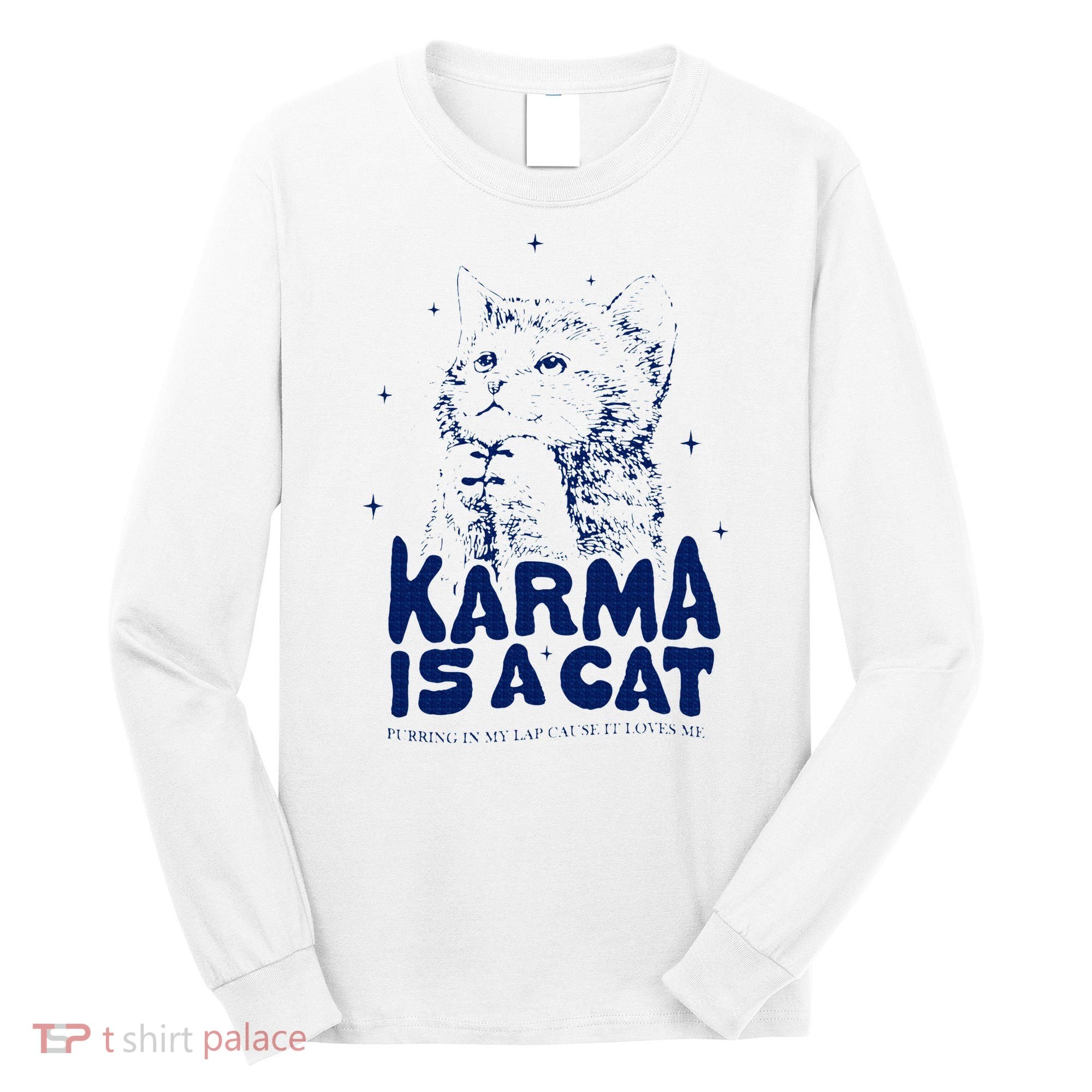 karma is a cat purring in my lap cause it loves me Long Sleeve Shirt