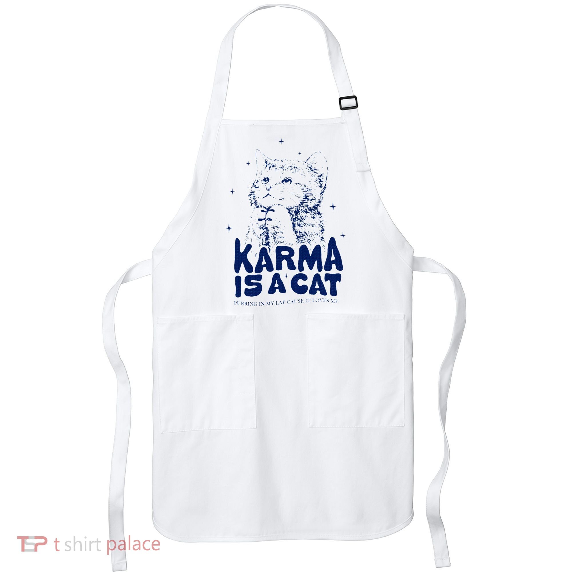 karma is a cat purring in my lap cause it loves me Apron