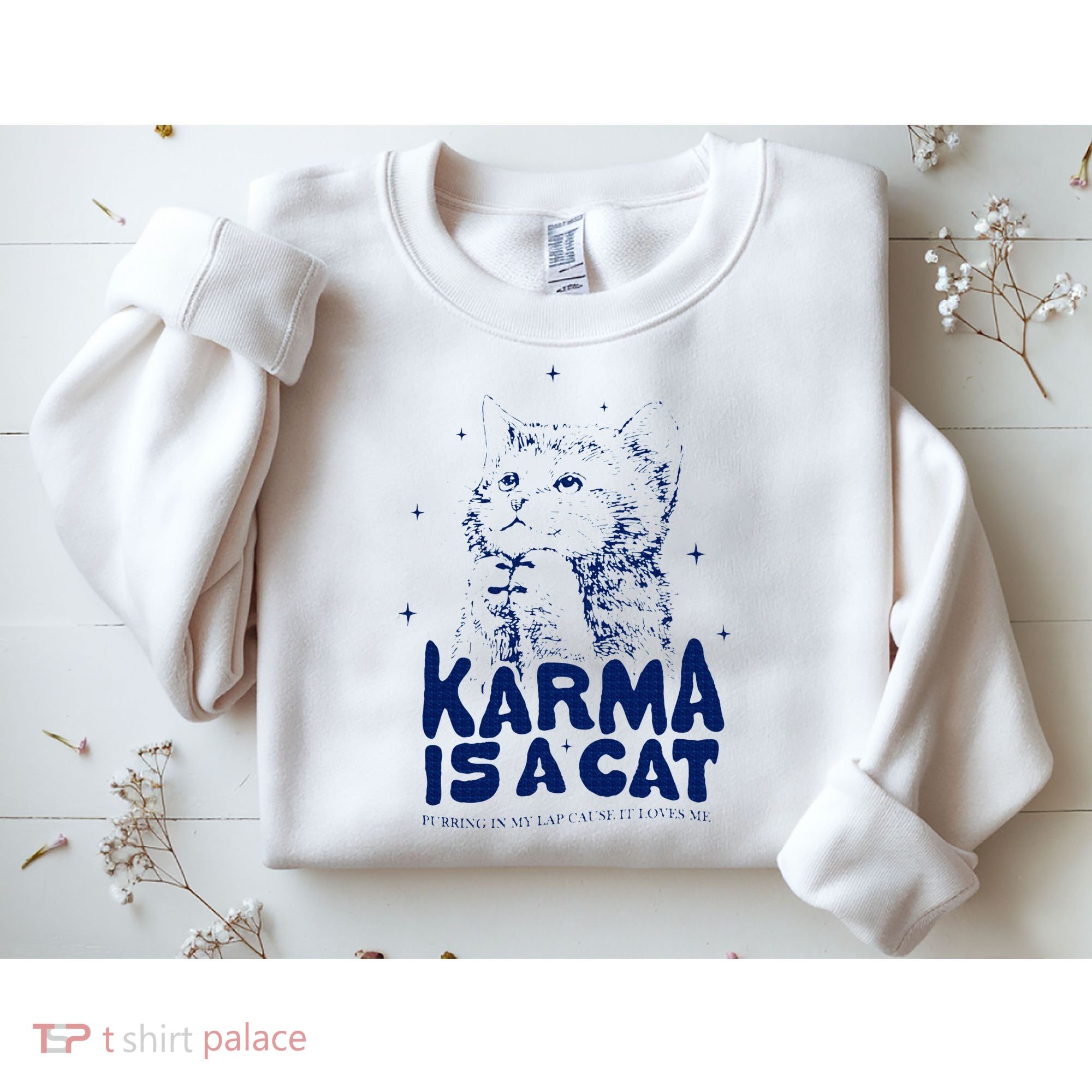 karma is a cat purring in my lap cause it loves me Sweatshirt
