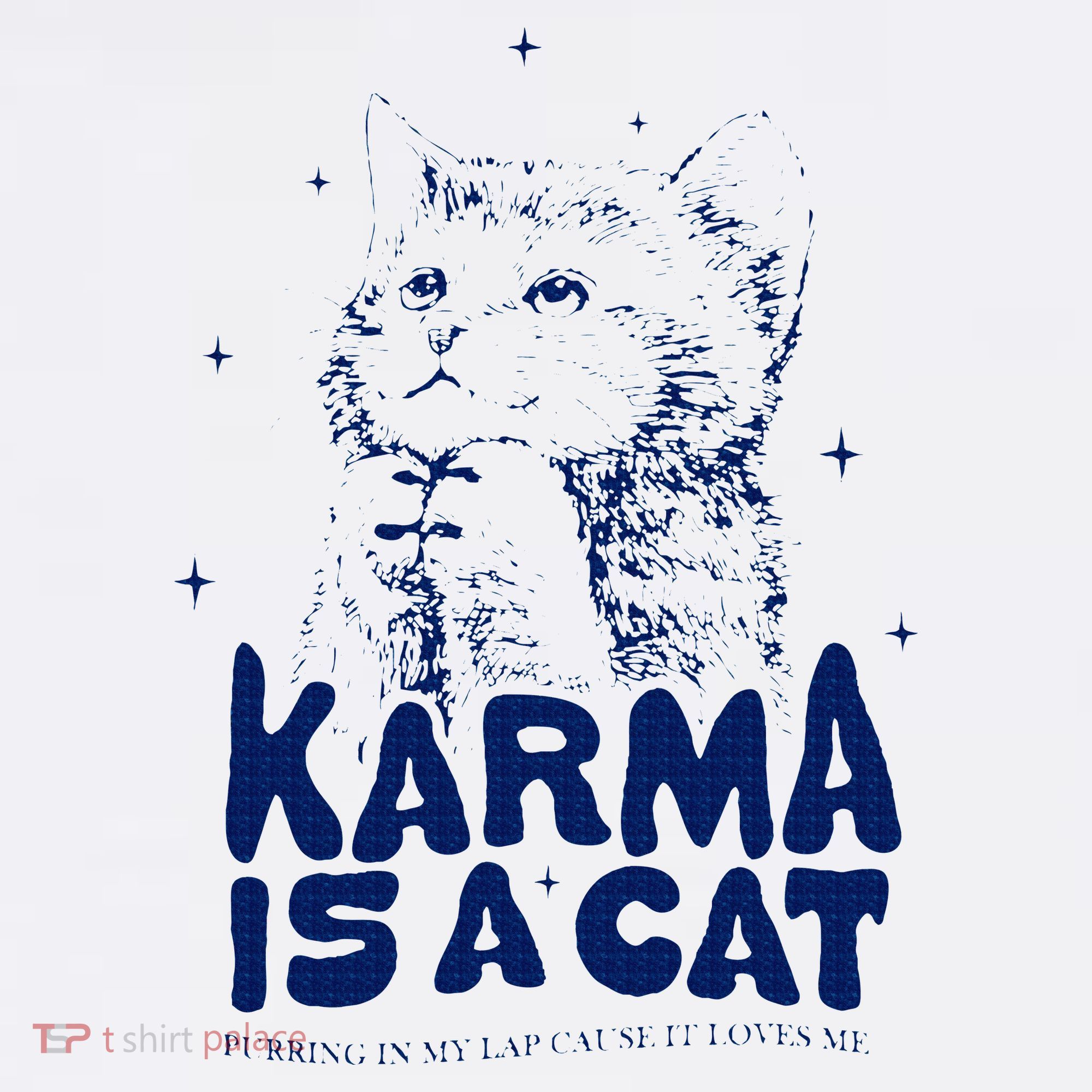 karma is a cat purring in my lap cause it loves me T-Shirt