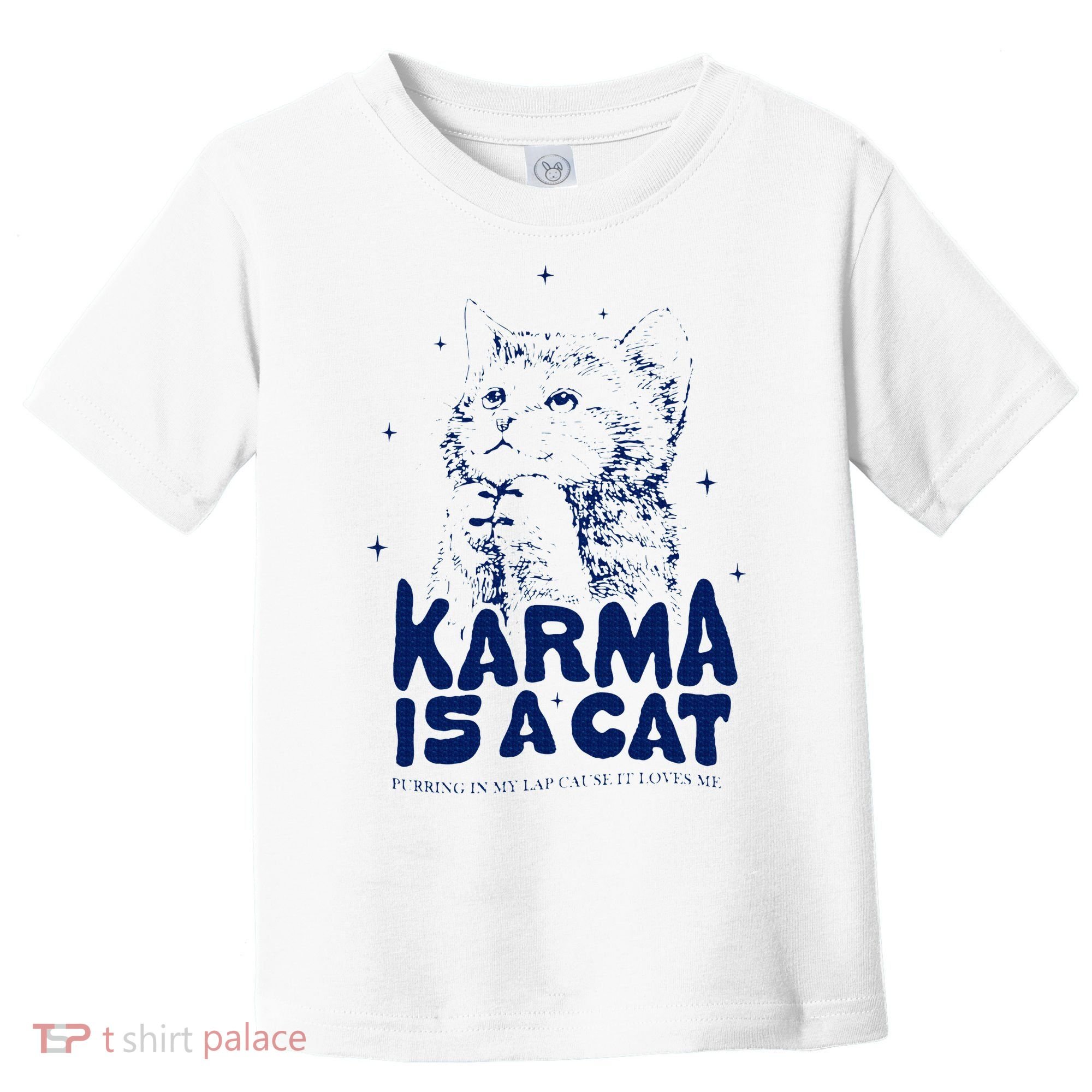 karma is a cat purring in my lap cause it loves me Toddler T-Shirt