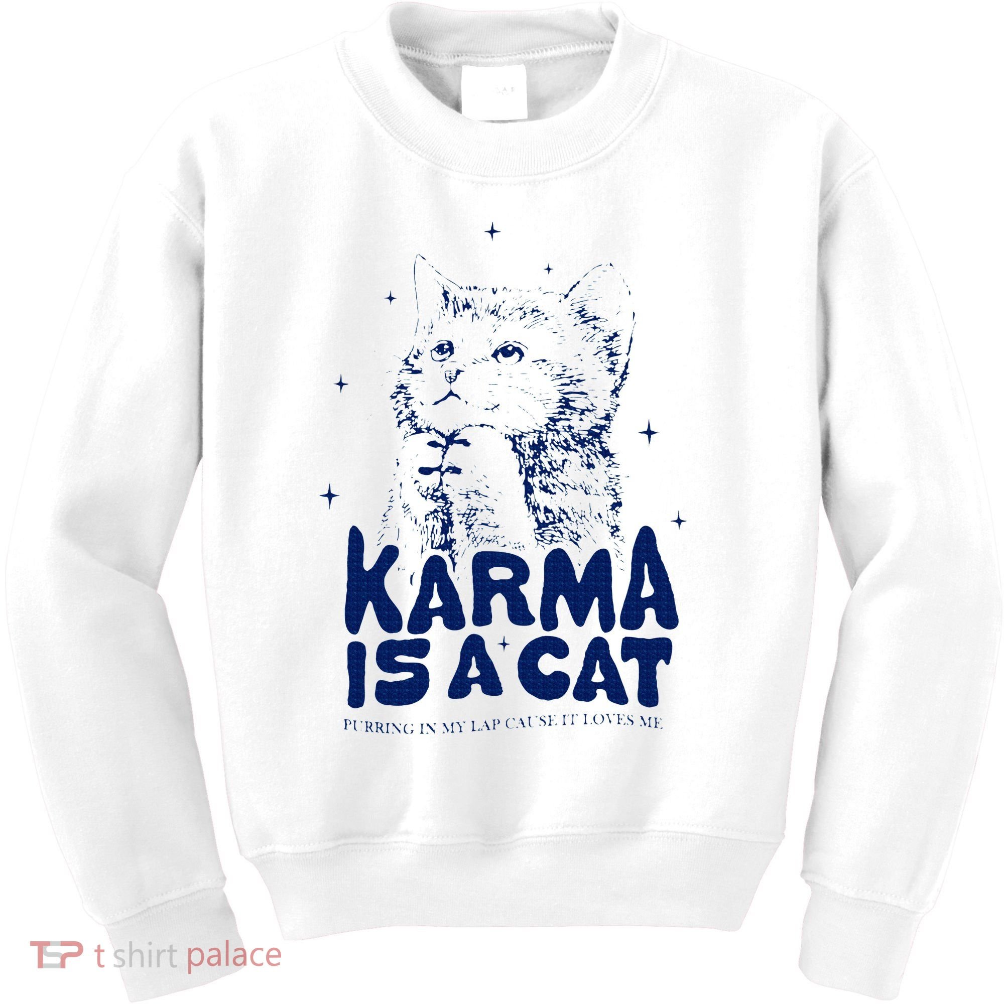 karma is a cat purring in my lap cause it loves me Kids Sweatshirt