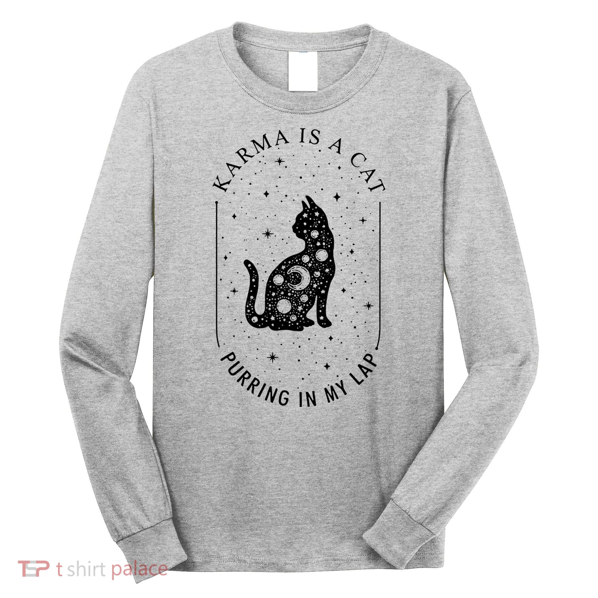 Karma Is A Cat Purring In My Lap Long Sleeve Shirt