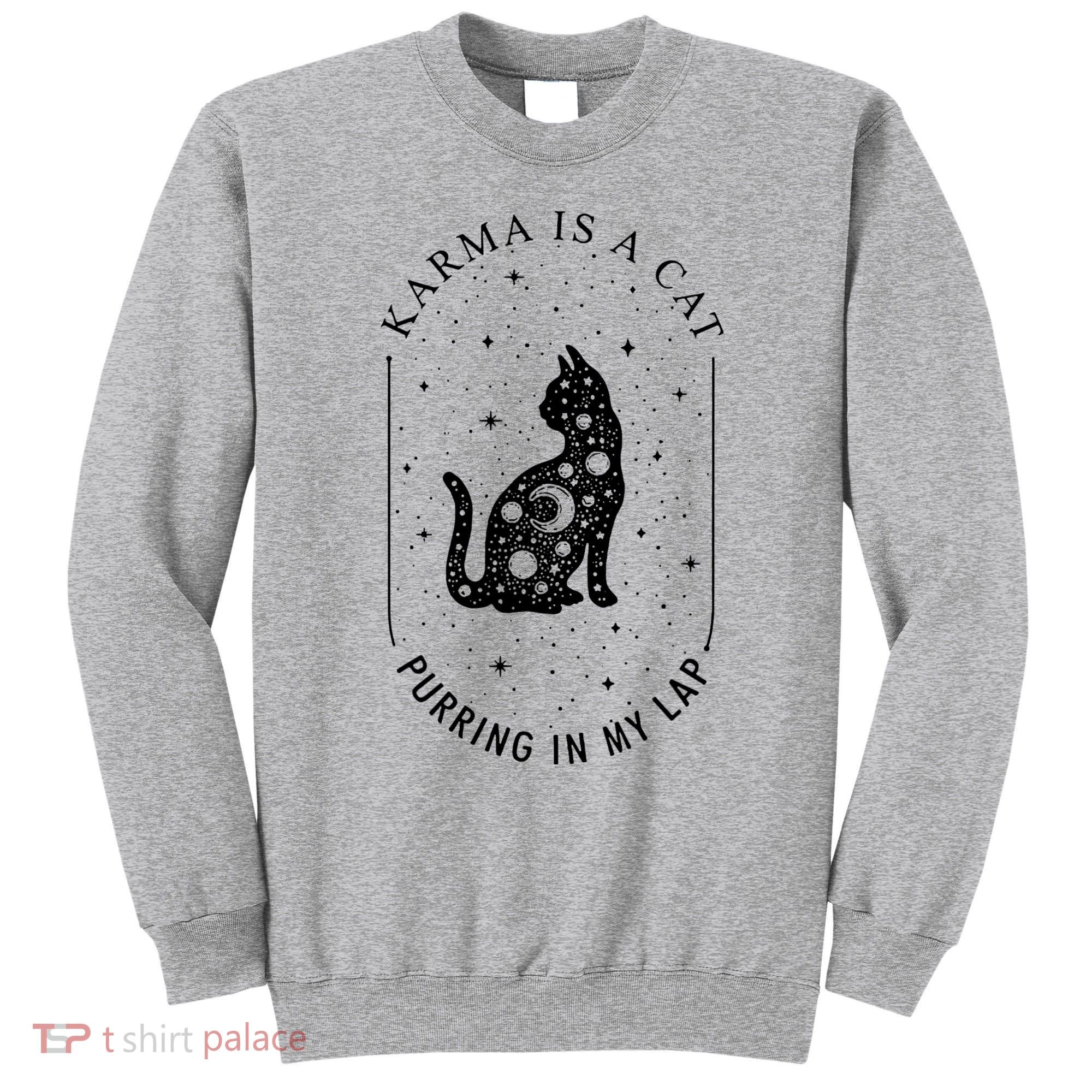 Karma Is A Cat Purring In My Lap Sweatshirt