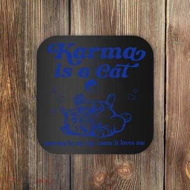 Karma Is A Cat Purring In My Lap Coaster