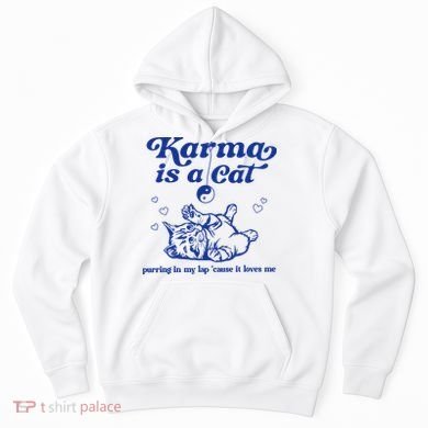 Karma Is A Cat Purring In My Lap Hoodie