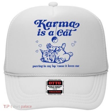 Karma Is A Cat Purring In My Lap Hat