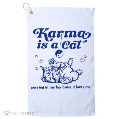 Karma Is A Cat Purring In My Lap Golf Towel