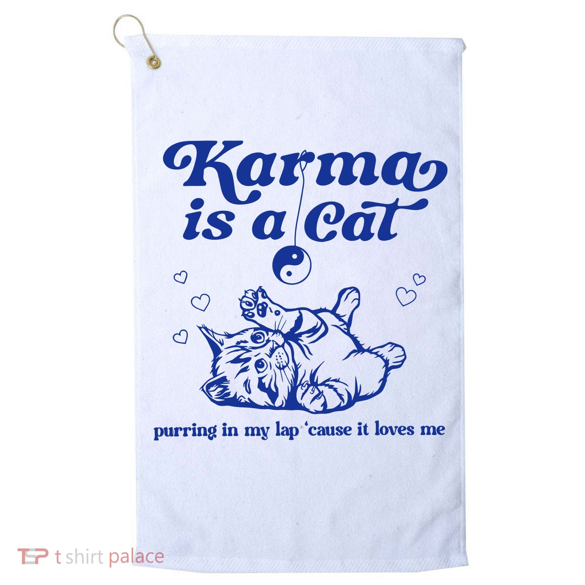 Karma Is A Cat Purring In My Lap Golf Towel